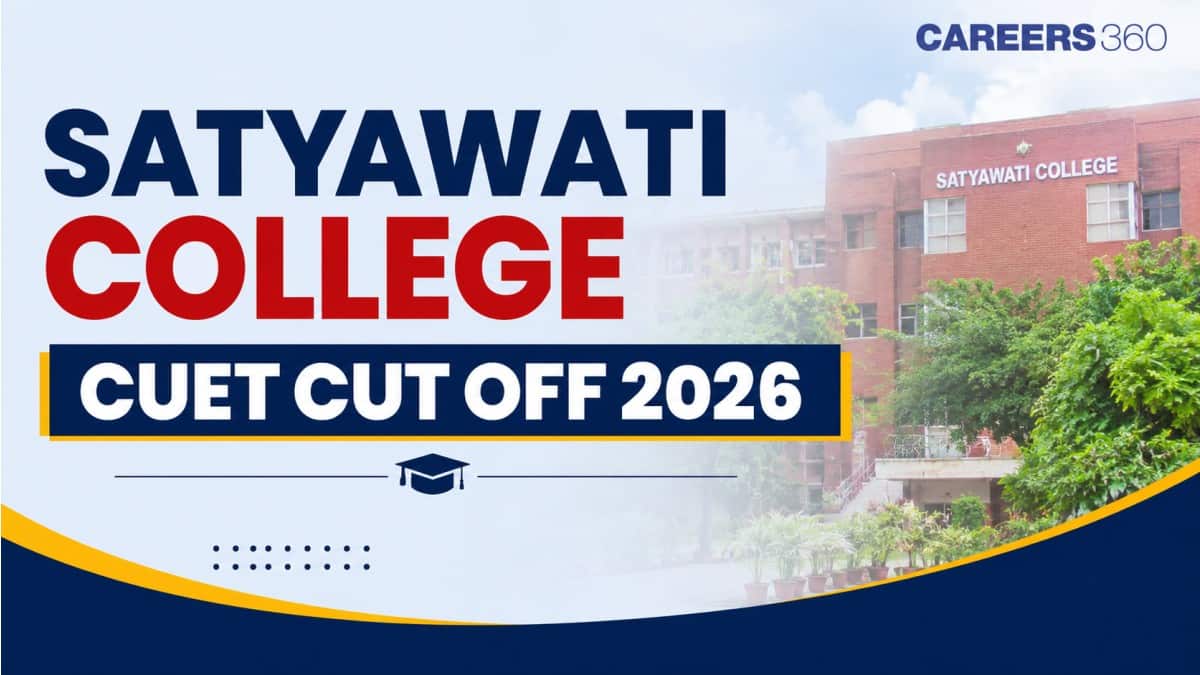 Satyawati College CUET Cut Off 2026 (Out Today): Course-wise & Category-wise Marks